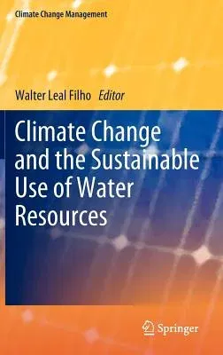 Climate Change and the Sustainable Use of Water Resources (2012)