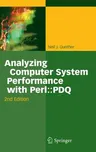 Analyzing Computer System Performance with Perl: : PDQ (2011)