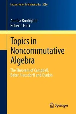 Topics in Noncommutative Algebra: The Theorem of Campbell, Baker, Hausdorff and Dynkin (2012)