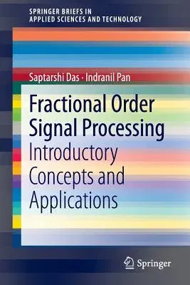 Fractional Order Signal Processing: Introductory Concepts and Applications (2012)