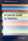 A Concise Guide to Statistics (2012)