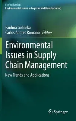 Environmental Issues in Supply Chain Management: New Trends and Applications (2012)