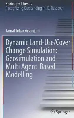 Dynamic Land-Use/Cover Change Simulation: Geosimulation and Multiagent-Based Modelling