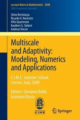 Multiscale and Adaptivity: Modeling, Numerics and Applications: C.I.M.E. Summer School, Cetraro, Italy 2009 (2012)