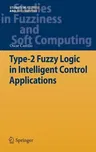 Type-2 Fuzzy Logic in Intelligent Control Applications (2012)