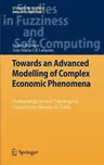 Towards an Advanced Modelling of Complex Economic Phenomena: Pretopological and Topological Uncertainty Research Tools (2012)