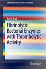 Fibrinolytic Bacterial Enzymes with Thrombolytic Activity (2012)