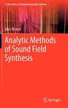 Analytic Methods of Sound Field Synthesis (2012)