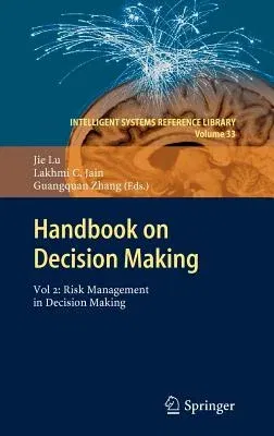 Handbook on Decision Making: Vol 2: Risk Management in Decision Making (2012)