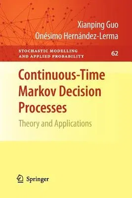 Continuous-Time Markov Decision Processes: Theory and Applications (2009)