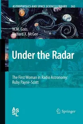 Under the Radar: The First Woman in Radio Astronomy: Ruby Payne-Scott (2010)