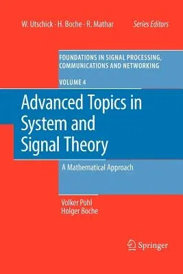 Advanced Topics in System and Signal Theory: A Mathematical Approach (2010)