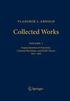 Vladimir I. Arnold - Collected Works: Representations of Functions, Celestial Mechanics, and Kam Theory 1957-1965 (2010)