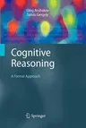 Cognitive Reasoning: A Formal Approach (2010)