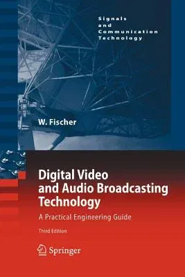 Digital Video and Audio Broadcasting Technology: A Practical Engineering Guide