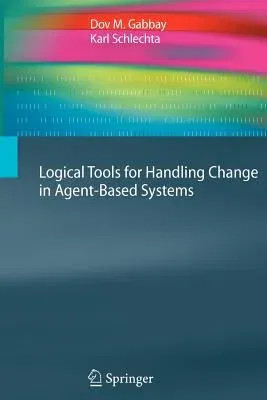 Logical Tools for Handling Change in Agent-Based Systems (2010)