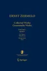 Ernst Zermelo - Collected Works/Gesammelte Werke: Volume I/Band I - Set Theory, Miscellanea/Mengenlehre, Varia (2010)