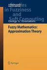 Fuzzy Mathematics: Approximation Theory (2010)