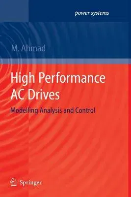 High Performance AC Drives: Modelling Analysis and Control (2010)