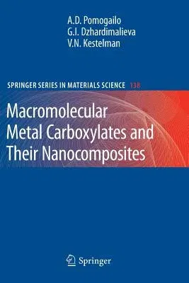 Macromolecular Metal Carboxylates and Their Nanocomposites (2010)