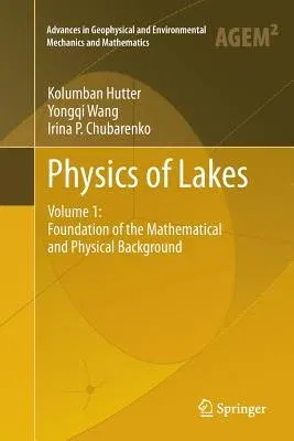 Physics of Lakes: Volume 1: Foundation of the Mathematical and Physical Background (2011)