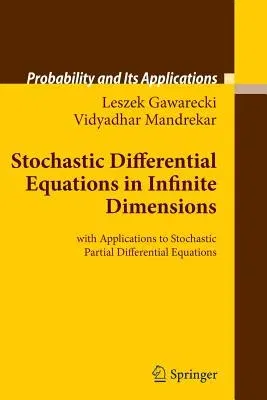 Stochastic Differential Equations in Infinite Dimensions: With Applications to Stochastic Partial Differential Equations (2011)