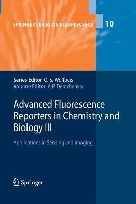 Advanced Fluorescence Reporters in Chemistry and Biology III: Applications in Sensing and Imaging (2011)