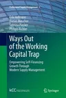 Ways Out of the Working Capital Trap: Empowering Self-Financing Growth Through Modern Supply Management (2011)