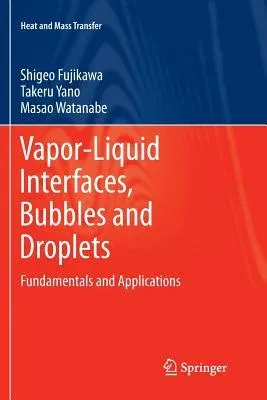 Vapor-Liquid Interfaces, Bubbles and Droplets: Fundamentals and Applications (2011)