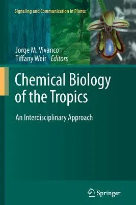 Chemical Biology of the Tropics: An Interdisciplinary Approach (2011)