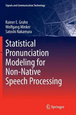 Statistical Pronunciation Modeling for Non-Native Speech Processing (2011)