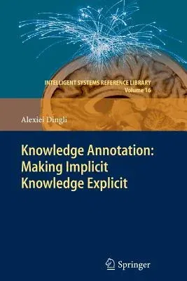 Knowledge Annotation: Making Implicit Knowledge Explicit (2011)