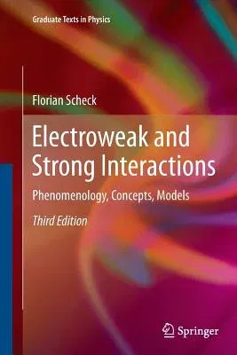 Electroweak and Strong Interactions: Phenomenology, Concepts, Models