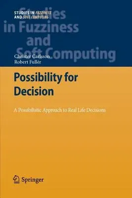 Possibility for Decision: A Possibilistic Approach to Real Life Decisions (2011)