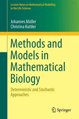 Methods and Models in Mathematical Biology: Deterministic and Stochastic Approaches (2015)