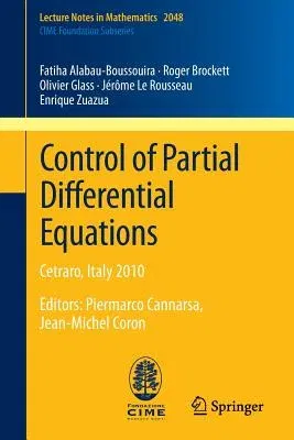 Control of Partial Differential Equations: Cetraro, Italy 2010, Editors: Piermarco Cannarsa, Jean-Michel Coron (2012)