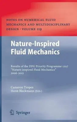 Nature-Inspired Fluid Mechanics: Results of the Dfg Priority Programme 1207 "Nature-Inspired Fluid Mechanics" 2006-2012 (2012)