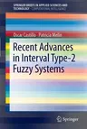 Recent Advances in Interval Type-2 Fuzzy Systems (2012)