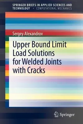 Upper Bound Limit Load Solutions for Welded Joints with Cracks (2012)