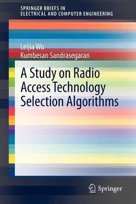 A Study on Radio Access Technology Selection Algorithms (2012)