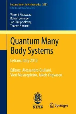 Quantum Many Body Systems: Cetraro, Italy 2010, Editors: Alessandro Giuliani, Vieri Mastropietro, Jakob Yngvason (2012)