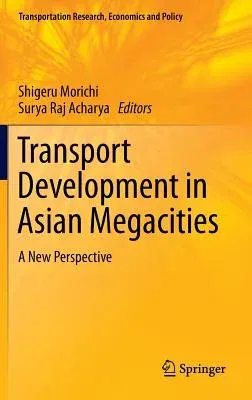 Transport Development in Asian Megacities: A New Perspective (2013)