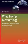 Wind Energy Meteorology: Atmospheric Physics for Wind Power Generation (2013)