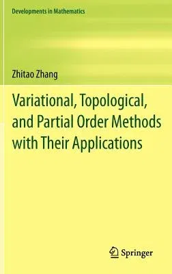 Variational, Topological, and Partial Order Methods with Their Applications (2013)