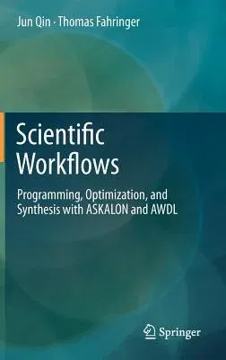 Scientific Workflows: Programming, Optimization, and Synthesis with Askalon and Awdl (2012)