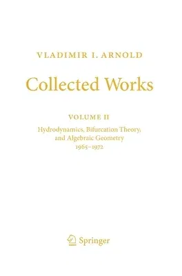 Collected Works: Hydrodynamics, Bifurcation Theory, and Algebraic Geometry 1965-1972 (2014)