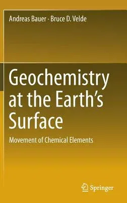 Geochemistry at the Earth's Surface: Movement of Chemical Elements (2014)