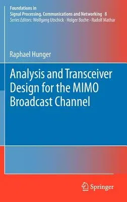 Analysis and Transceiver Design for the Mimo Broadcast Channel (2013)