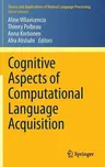 Cognitive Aspects of Computational Language Acquisition (2013)