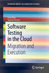 Software Testing in the Cloud: Migration and Execution (2012)